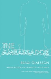 The Ambassador，大使，2006年北欧理事会文学奖提名作品、冰岛作家、布拉吉·欧拉弗松作品，英文原版