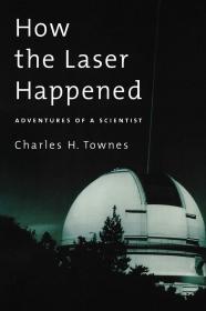 How the Laser Happened: Adventures of a Scientist 激光是如何产生的，英文原版