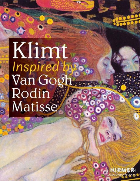 Klimt: Inspired by Rodin, Van Gogh, Matisse，奥地利画家、古斯塔夫·克里姆特：源自罗丹、梵高和马蒂斯的灵感，英文原版