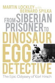 From Siberian Prisoner to Dinosaur Egg Detective: The Epic Odyssey of Karl Hirsch，寻找恐龙蛋的人，英文原版