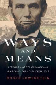 预订 Ways and Means: Lincoln and His Cabinet and the Financing of the Civil War 林肯及其内阁和美国内战的融资，英文原版