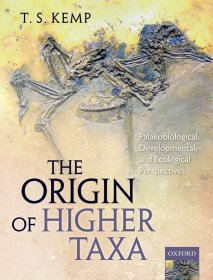 The Origin of Higher Taxa: Palaeobiological, developmental, and ecological perspectives，英文原版