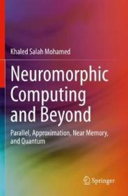 预订 Neuromorphic Computing and Beyond : Parallel, Approximation, Near Memory, and Quantum 神经形态计算/类脑计算，英文原版