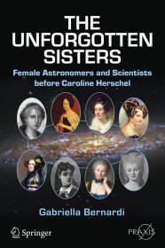 The Unforgotten Sisters: Female Astronomers and Scientists before Caroline Herschel，英国女天文学家、卡罗琳·赫歇尔之前的女天文学家和科学家，英文原版