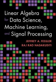 Linear Algebra for Data Science, Machine Learning, and Signal Processing，数据科学，机器学习和信号处理的线性代数，英文原版