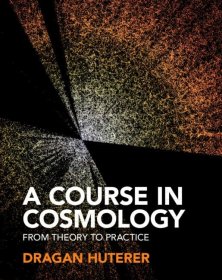 A Course in Cosmology: From Theory to Practice，宇宙学：从理论到实践，英文原版