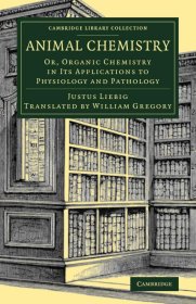 Animal Chemistry: Or, Organic Chemistry in Its Applications to Physiology and Pathology，动物化学，德国化学家、尤斯图斯·冯·李比希作品，英文原版