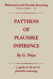 Mathematics and Plausible Reasoning：Vol. II: Patterns of Plausible Inference