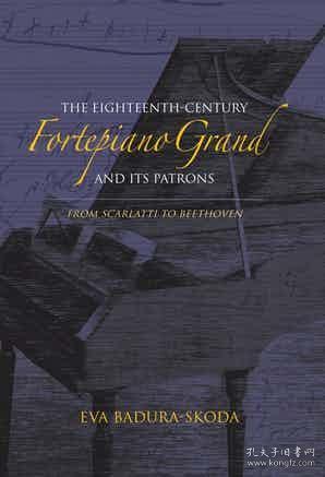 预订 The Eighteenth-Century Fortepiano Grand and Its Patrons From Scarlatti to Beethoven，英文原版