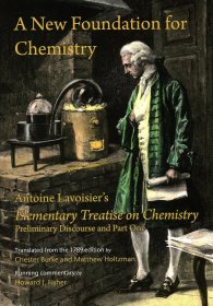 A New Foundation for Chemistry: Antoine Lavoisier's Elementary Treatise on Chemistry, Preliminary Discourse and Part One，化学基础论，拉瓦锡作品，英文原版