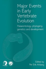 Major Events in Early Vertebrate Evolution: Palaeontology, Phylogeny, Genetics, and Development，英文原版