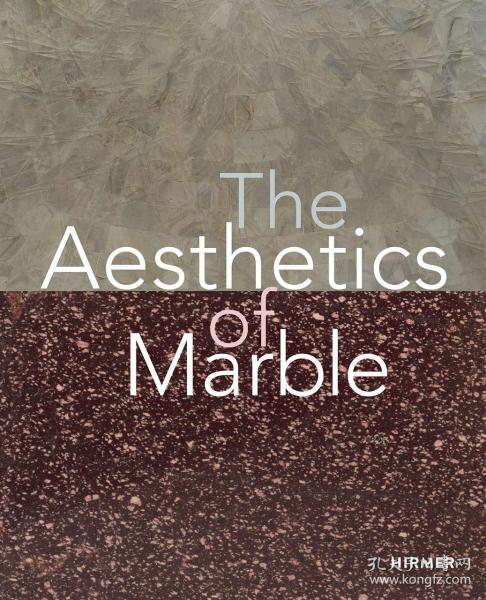 The Aesthetics of Marble: From Late Antiquity to the Present 大理石美学，英文原版