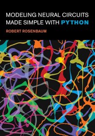 Modeling Neural Circuits Made Simple with Python，用Python轻松建模神经回路，英文原版