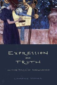 Expression and Truth: On the Music of Knowledge，美国音乐学家、劳伦斯·克莱默作品，英文原版