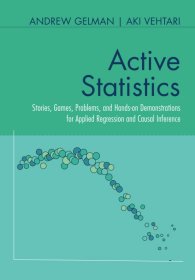 Active Statistics: Stories, Games, Problems, and Hands-on Demonstrations for Applied Regression and Causal Inference，英文原版