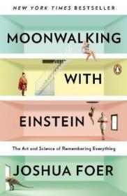 Moonwalking with Einstein: The Art and Science of Remembering Everything 与爱因斯坦月球漫步：美国记忆力冠军教你记忆一切，乔舒亚·福尔作品，英文原版