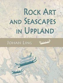 Rock Art and Seascapes in Uppland，瑞典乌普兰的岩画和海景，英文原版