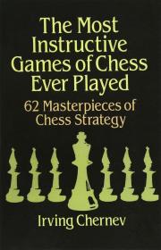 The Most Instructive Games of Chess Ever Played: 62 Masterpieces of Chess Strategy，国际象棋，英文原版