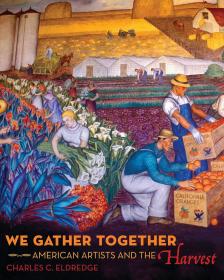 We Gather Together: American Artists and the Harvest，英文原版