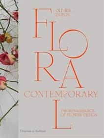 Floral Contemporary: The Renaissance of Flower Design 花艺设计，英文原版