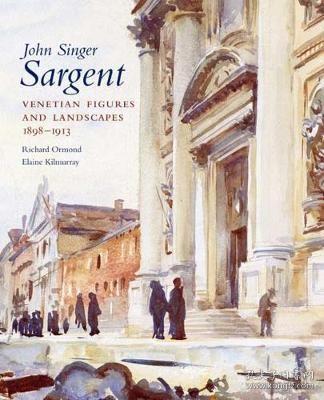 JohnSingerSargent,VolumeVI:VenetianFiguresandLandscapes,1898-1913:CompletePaintings