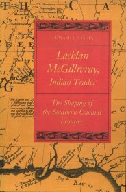 Lachlan McGillivray, Indian Trader: The Shaping of the Southern Colonial Frontier，印第安贸易商：美国南部殖民地前线的塑造，英文原版