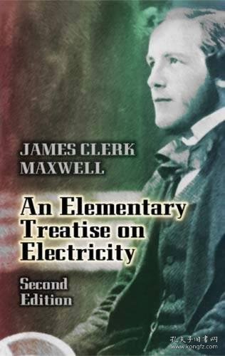 An Elementary Treatise on Electricity，电学基本论，第2版，麦克斯韦作品，英文原版