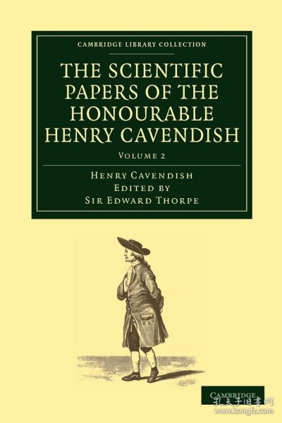 The Scientific Papers of the Honourable Henry Cavendish: Volume 2，亨利·卡文迪许科学论文，第2卷，英文原版