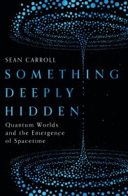 Something Deeply Hidden: Quantum Worlds and the Emergence of Spacetime，深藏的东西：量子世界和时空的出现，英文原版