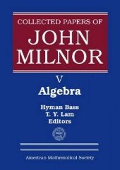 Collected Papers of John Milnor: Volume V Algebra，美国数学家、约翰·米尔诺论文集，第5卷，英文原版