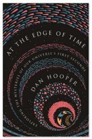 At the Edge of Time: Exploring the Mysteries of Our Universe's First Seconds 时间的边缘，英文原版