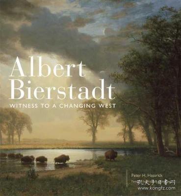 预订 Albert Bierstadt : Witness to a Changing West 风景油画阿尔贝特·比尔史伯特：见证美国西部，英文原版