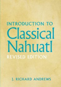 Introduction to Classical Nahuatl，纳瓦特语，英文原版