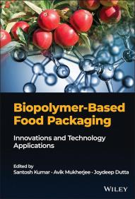 Biopolymer-Based Food Packaging: Innovations and Technology Applications，生物高聚物食品包装，英文原版