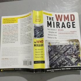 THE WMD MIRAGE LRAQ'S Decade of deception and america's false premise for war