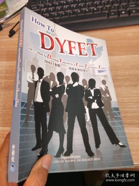 DYFET智慧 : 成就未来经理人 = How to DYFET or 
How to Develop Yourself As A Future Executive,
Today : 英文