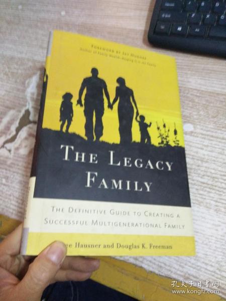 The Legacy Family: The Definitive Guide to Creating a Successful Multigenerational Family