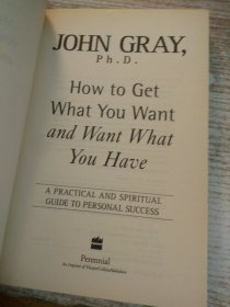 How to Get What You Want and Want What You Have A Practical and Spiritual Guide to Personal Success