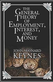 The General Theory of Employment, Interest, and Money就业 利息和货币通论 The General Theory of Employment Interest and Money 英文原版 John Maynard Keynes 正版现货