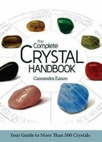 The Complete Crystal Handbook: 水晶手册：超过 500 种水晶指南