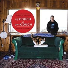 My Couch is Your Couch: 我的沙发就是你的沙发：探索世界各地的人们如何生活 摄影 精装无软封