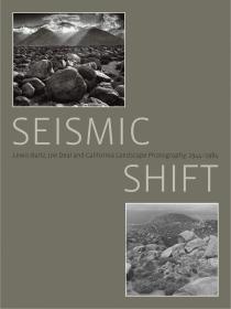 Seismic Shift 地震转变： 和加州风景摄影，1944 - 1984 大开本