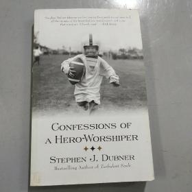 CONFESSIONS OF A HERO WORSHIPER/ STEPHEN J.DUBNER