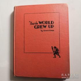HOW THE WORLD GREW UP BY GRACE KINER DRAWINGS BY KATH LEEN FRANTZ      有外文签名  货号W3