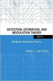 Detection, Estimation, and Modulation Theory, Part II： Nonlinear Modulation Theory