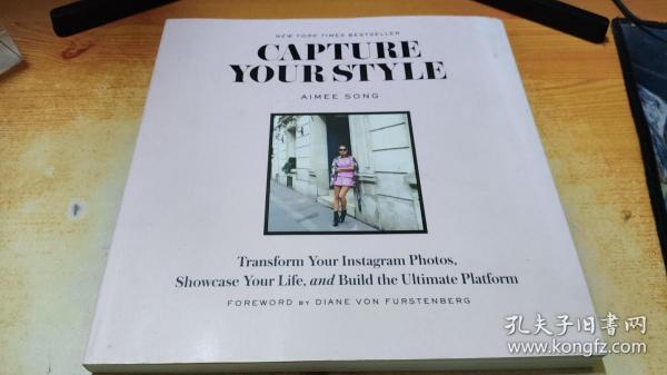 Capture Your Style：Transform Your Instagram Images, Showcase Your Life, and Build the Ultimate Platform