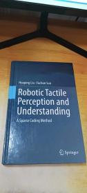 Robotic Tactile Perception and Understanding