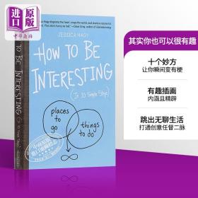 How to Be Interesting: An Instruction Manual