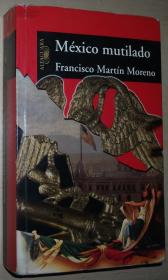 ◆西班牙语原版书 Mexico mutilado Francisco Martin Moreno