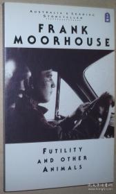 ◇英文原版书 Futility and Other Animals by Frank Moorhouse (澳大利亚著名小说家)